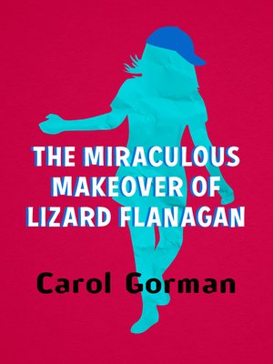 cover image of The Miraculous Makeover of Lizard Flanagan